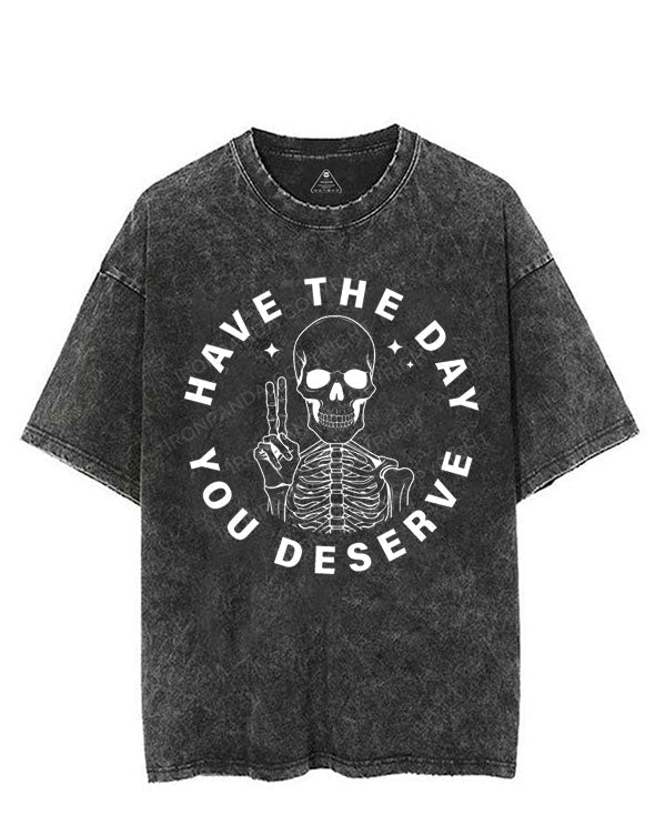 HAVE THE DAY YOU DESERVE SKELETON VINTAGE GYM SHIRT