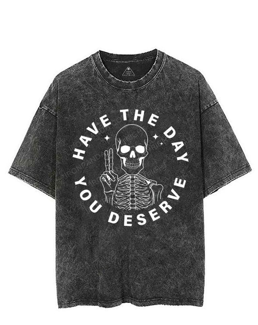 HAVE THE DAY YOU DESERVE SKELETON VINTAGE GYM SHIRT