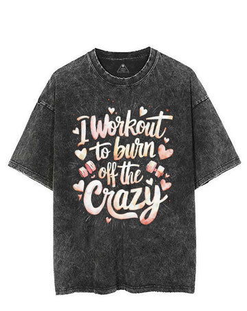 I WORKOUT TO BURN OFF THE CRAZY VINTAGE GYM SHIRT