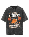 I'M INTO FITNESS PUMPKIN PIE IN MY MOUTH VINTAGE GYM SHIRT