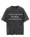 I WORKOUT BECAUSE PUNCHING IS FROWNED UPON VINTAGE GYM SHIRT