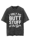 I ONLY DO BUTT STUFF AT THE GYM VINTAGE GYM SHIRT
