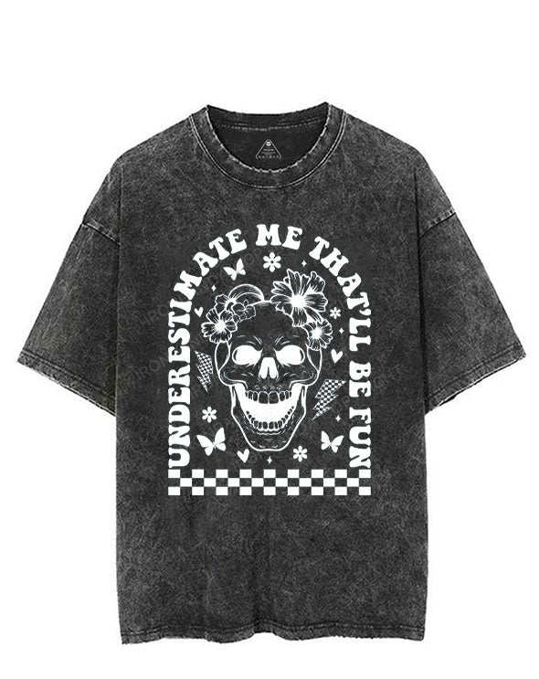 UNDERESTIMATE ME THAT'LL BE FUN VINTAGE GYM SHIRT