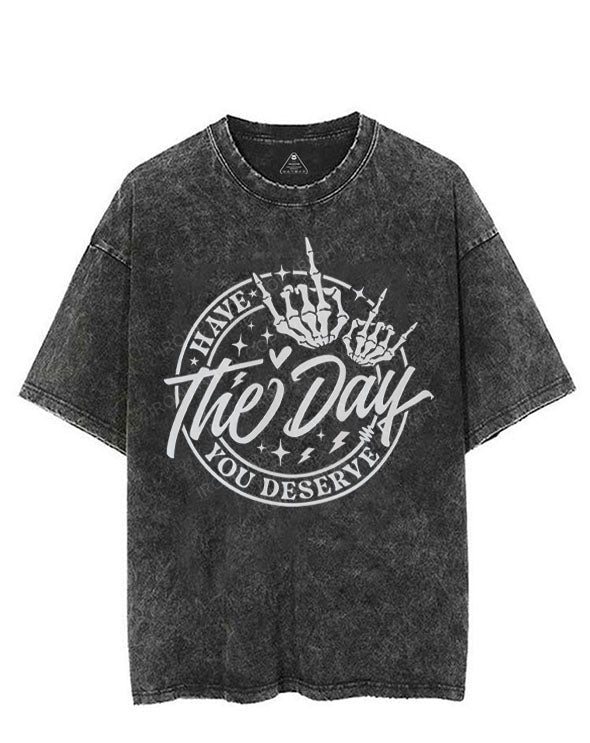 HAVE THE DAY YOU DESERVE VINTAGE GYM SHIRT