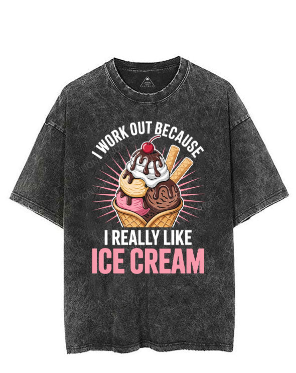 I WORK OUT BECAUSE I REALLY LIKE ICE CREAM VINTAGE GYM SHIRT