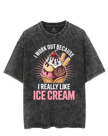 I WORK OUT BECAUSE I REALLY LIKE ICE CREAM VINTAGE GYM SHIRT