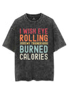 I WISH EYE ROLLING BURNED CALORIES VINTAGE GYM SHIRT