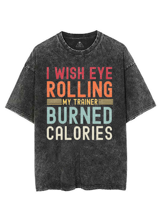 I WISH EYE ROLLING BURNED CALORIES VINTAGE GYM SHIRT
