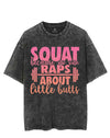 SQUAT BECAUSE NO ONE RAPS ABOUT LITTLE BUTTS VINTAGE GYM SHIRT