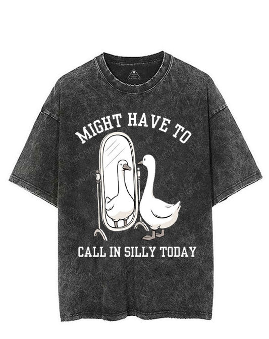 MIGHT HAVE TO CALL IN SILLY TODAY VINTAGE GYM SHIRT