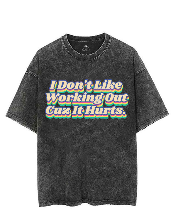 I DON'T LIKE WORKING OUT CUZ IT HURTS VINTAGE GYM SHIRT