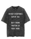 I'M NOT EVERYONES CUP OF TEA VINTAGE GYM SHIRT
