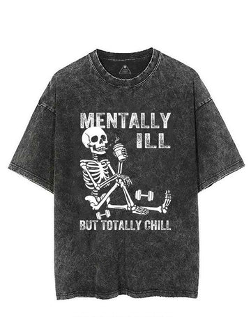MENTALLY ILL BUT TOTALLY CHILL VINTAGE GYM SHIRT