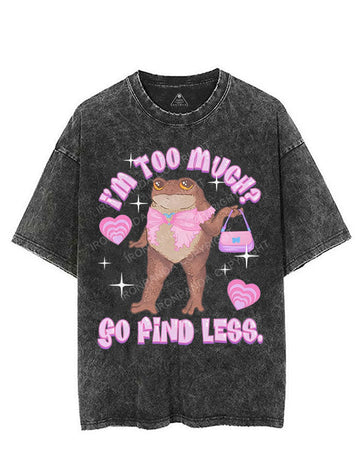 I'M TOO MUCH? GO FIND LESS VINTAGE GYM SHIRT