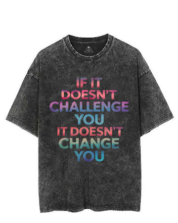 IF IT DOESN'T CHALLENGE YOU IT DOESN'T CHANGE YOU VINTAGE GYM SHIRT