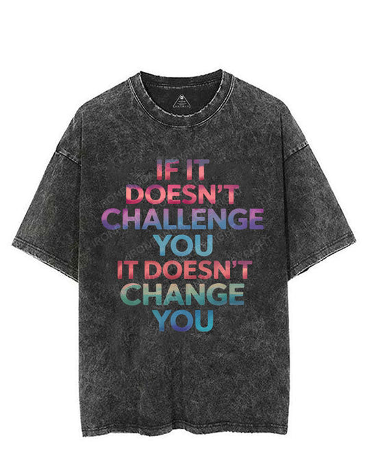 IF IT DOESN'T CHALLENGE YOU IT DOESN'T CHANGE YOU VINTAGE GYM SHIRT