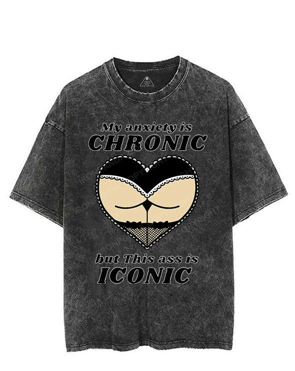 MY ANXIETY IS CHRONIC BUT THIS ASS IS ICONIC VINTAGE GYM SHIRT