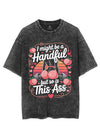 I MIGHT BE A HANDFUL BUT SO IS THIS ASS VINTAGE GYM SHIRT
