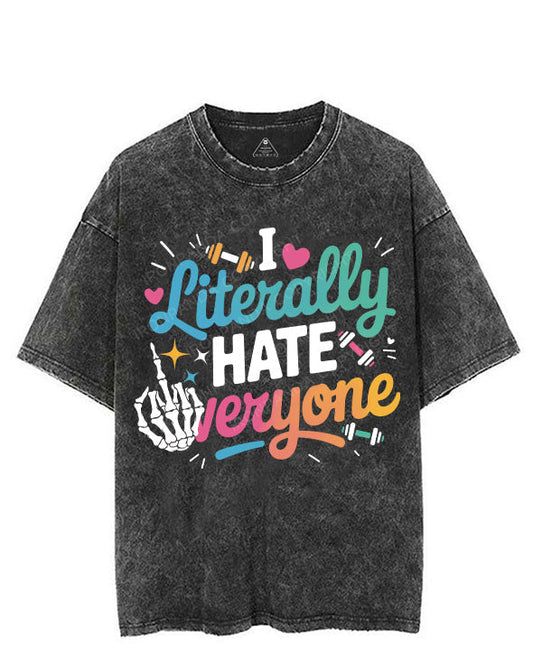 I LITERALLY HATE EVERYONE VINTAGE GYM SHIRT